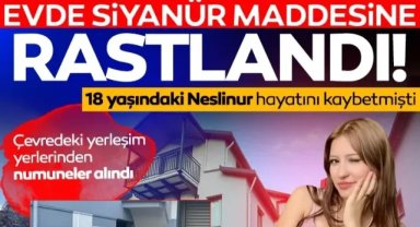 Evde siyanür maddesine rastlandı!: 18 yaşındaki Neslinur hayatını kaybetmişti