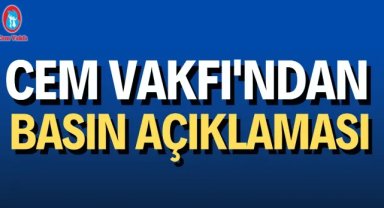 Cem Vakfı'ndan basın açıklaması