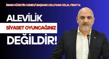 İmam Hüseyin Cemevi Başkanı Uslu’dan Celal Fırat’a sert tepki