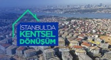 İstanbul'da Kentsel Dönüşüm Süreci Yeni Bir Evreye Girdi: İlçelerde Çalışmalar Hızlandı