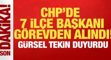 CHP İstanbul'da 7 ilçe başkanı görevden alındı