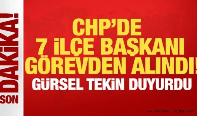CHP İstanbul'da 7 ilçe başkanı görevden alındı