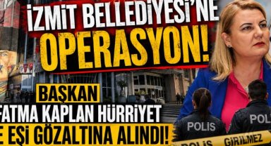 Son dakika: İzmit Belediyesi'ne operasyon! Belediye Başkanı Fatma Kaplan Hürriyet ve eşi Murat Hürriyet gözaltına alındı