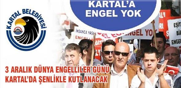 3 ARALIK DÜNYA ENGELLİLER GÜNÜ KARTAL DA ŞENLİKLE KUTLANACAK