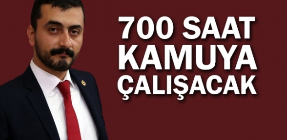 700 saat kamuya yararlı işte çalıştırılıcak