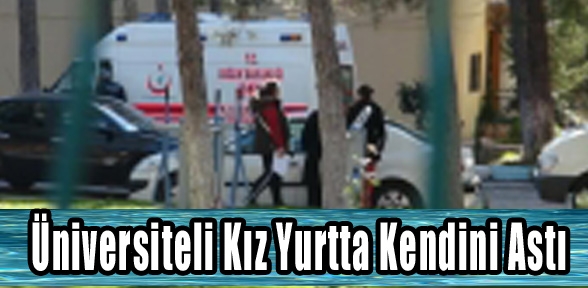 19 Yaşındaki Üniversiteli Kız Yurtta Kendini Astı