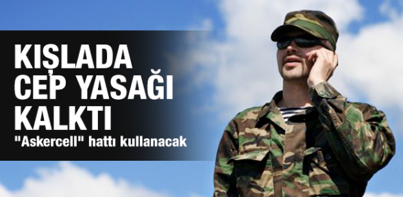 Kışlada cep yasağı kalktı
