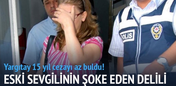 Yargıtay eski eşe verilen cezayı az buldu