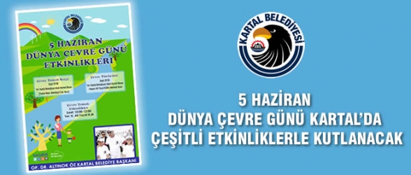 5 HAZİRAN DÜNYA ÇEVRE GÜNÜ KARTAL’DA ÇEŞİTLİ ETKİNLİKLERLE KUTLANACAK
