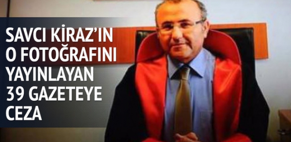 Savcı Kiraz'ın o fotoğrafını yayınlayan 39 gazeteye ceza