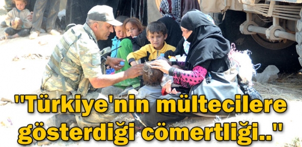 'Türkiye'nin mültecilere gösterdiği cömertliği..'