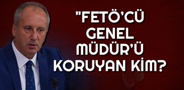  İnce FETÖ cü Genel Müdür hala yerinde oturuyor