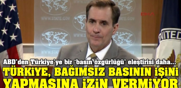 ABD Türkiye bağımsız basının işini yapmasına izin vermiyor