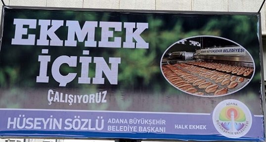Adana Büyükşehirden subliminal mesaj Ekmek için çalışıyoruz
