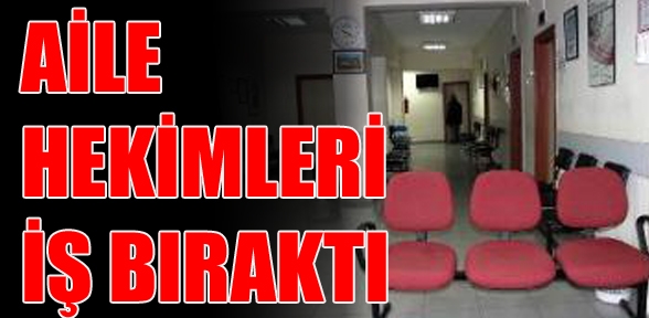 Aile hekimleri bugün iş bıraktı