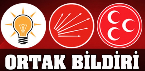 Ak Parti CHP ve MHP den ortak bildiri