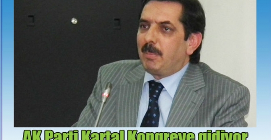 AK Parti Kartal Kongreye gidiyor