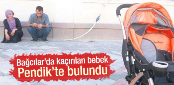 Bağcılar da kaçırılan bebek Pendik te bulundu