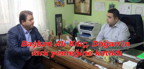 Başkan Ali Kılıç Doğanın kırk yemeğine katıldı