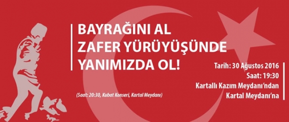 BAYRAĞINI AL ZAFER YÜRÜYÜŞÜNDE YANIMIZDA OL