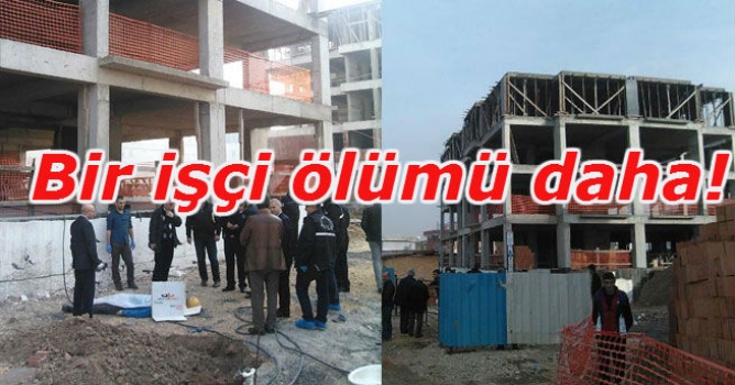 Bir işçi ölümü daha