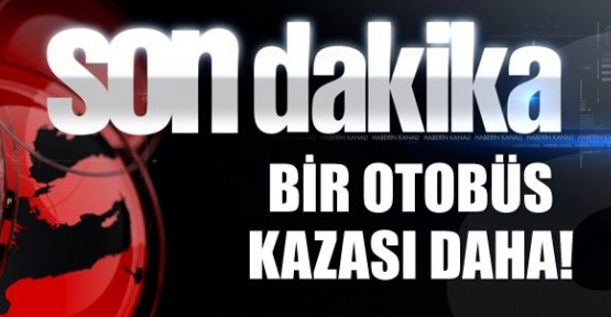 Bir otobüs kazası daha