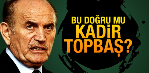 Bu doğru mu Kadir Topbaş