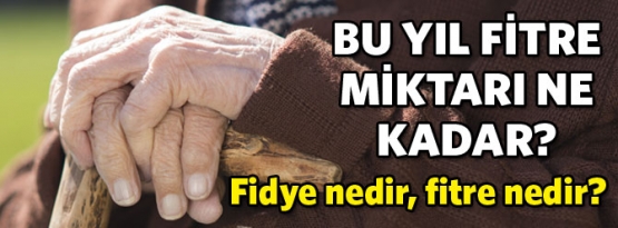 Bu yıl fitre miktarı ne kadar