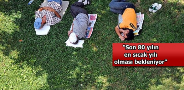 Bu yıl sıcaklık rekorları kırılacak