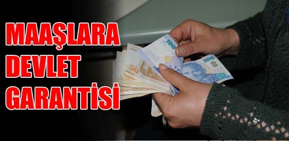 Çalışanın maaşına devlet garantisi