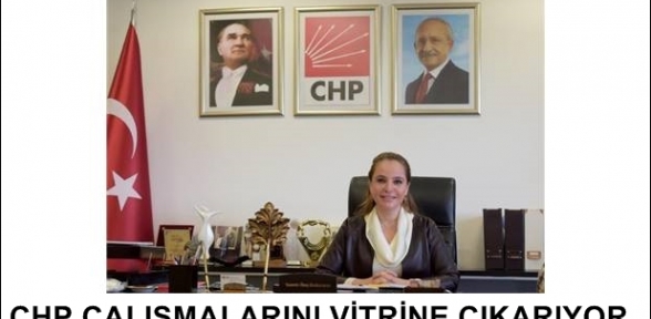 CHP BELEDİYELERİNİN VE ÖRGÜTLERİNİN ÇALIŞMALARINI VİTRİNE ÇIKARIYOR