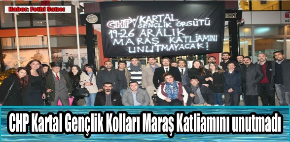 CHP Kartal Gençlik Kolları Maraş Katliamını unutmadı