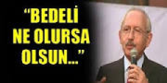 CHP lideri Kılıçdaroğlu rest çekti