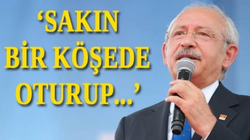 CHP liderinden korkmayın tavsiyesi