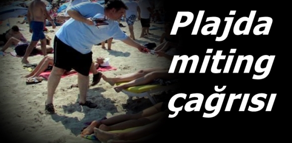 CHP liler plaja girip mitinge çağırdı