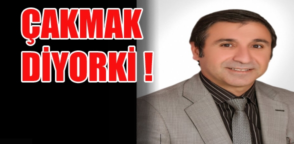 doğan çakmak diyorki