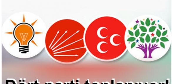 Dört parti toplanıyor