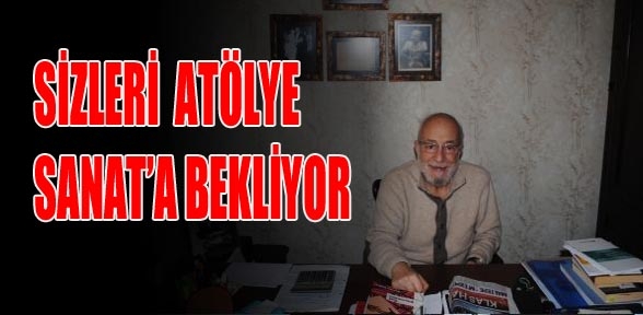 Duayen Sanatçı Emin Olcay Sizleri Atölye Sanat a bekliyor