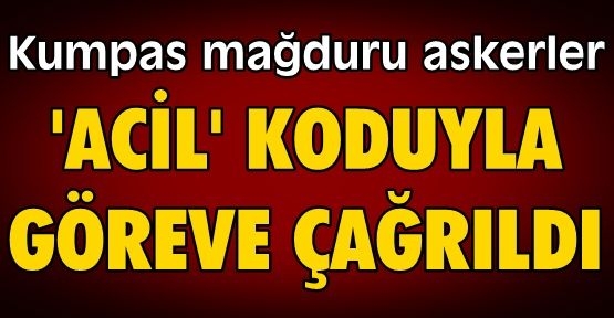 Genelkurmay Balyoz mağduru komutanları göreve çağırdı