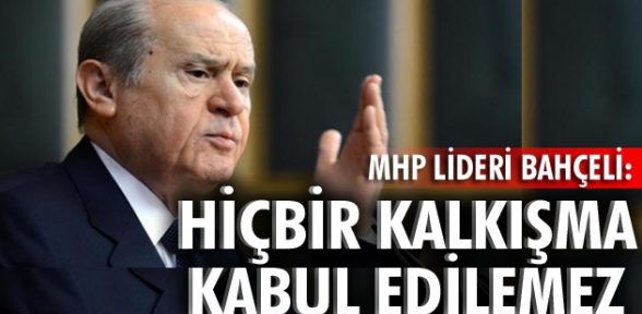 Hiçbir kalkışma kabul edilemez