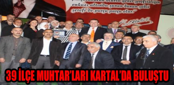 İstanbul Muhtarları Kartal ın konuğu oldular
