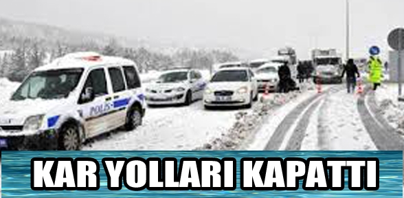 kar yolları kapattı