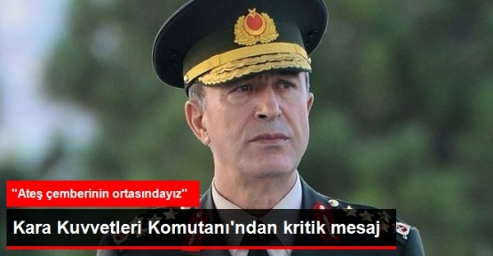 Kara Kuvvetleri Komutanı Harbe Hazır Olmalıyız