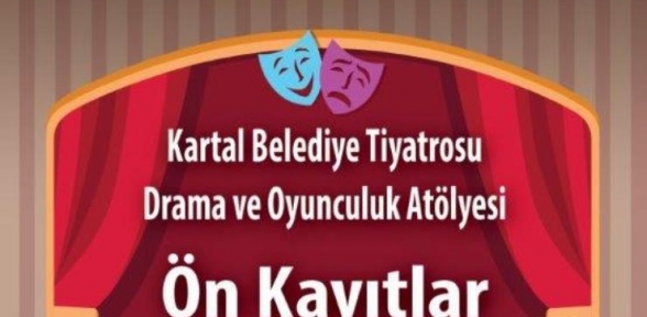 KARTAL BELEDİYE TİYATROSU ÖN KAYITLARI BAŞLADI