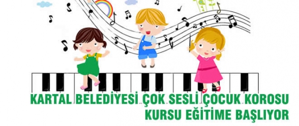 KARTAL BELEDİYESİ ÇOK SESLİ ÇOCUK KOROSU KURSU EĞİTİME BAŞLADI