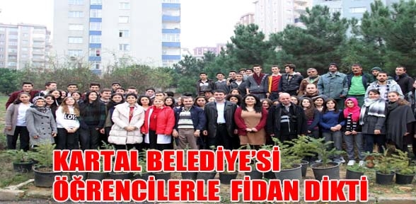 KARTAL VALİ EROL ÇAKIR ÇOK PROGRAMLI LİSESİ ÖĞRENCİLERİ AĞAÇ DİKTİ