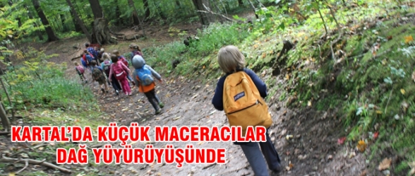 KARTALDA KÜÇÜK MACERACILAR DAĞ YÜRÜYÜŞÜNDE