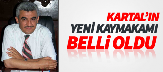 Kartalın Yeni Kaymakamı Cemil Aksak oldu