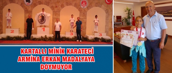 KARTALLI MİNİK KARATECİ ARMİNA ERKAN MADALYAYA DOYMUYOR