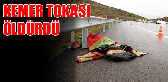 Kemer tokası öldürdü